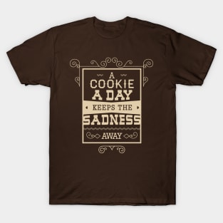 A Cookie A Day Keeps The Sadness Away T-Shirt